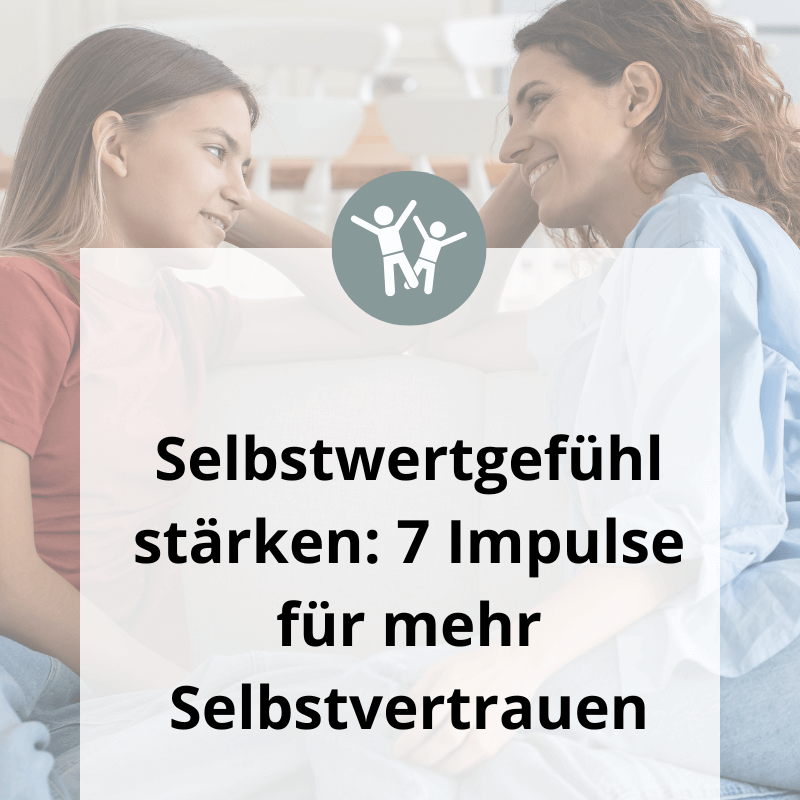 Mutter und Tochter sitzen sich lächelnd gegenüber – Symbolbild zum Thema Selbstwertgefühl stärken bei Kindern