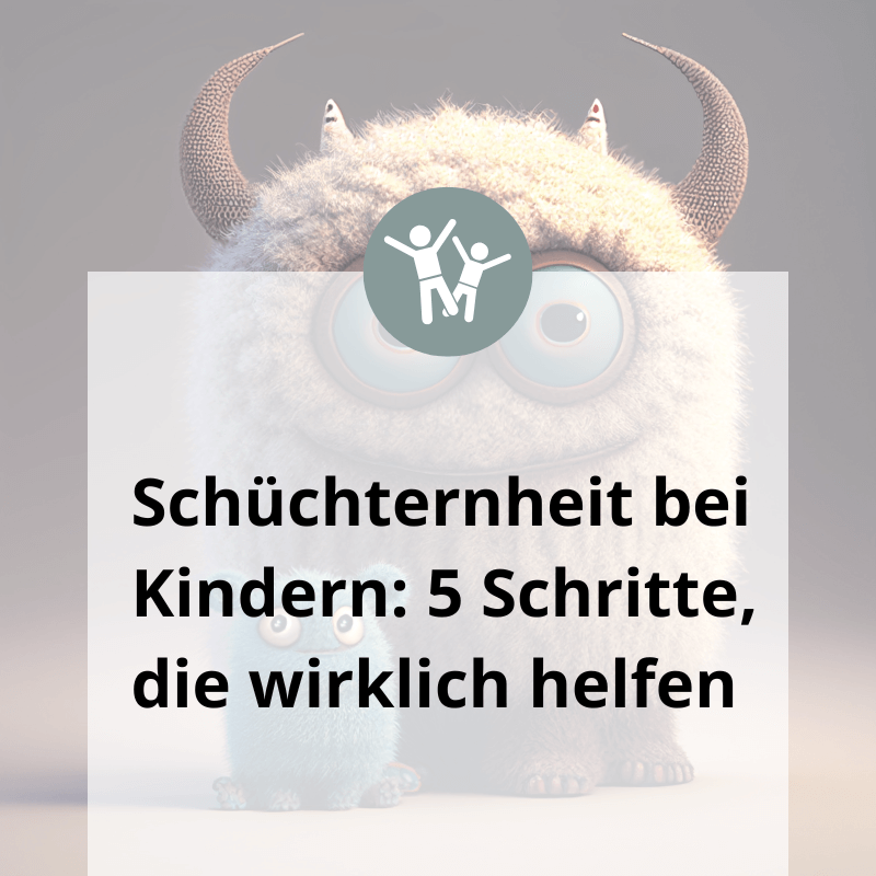 Zwei stilisierte, flauschige Monster im Hintergrund; darüber Text: "Schüchternheit bei Kindern: 5 Schritte, die wirklich helfen